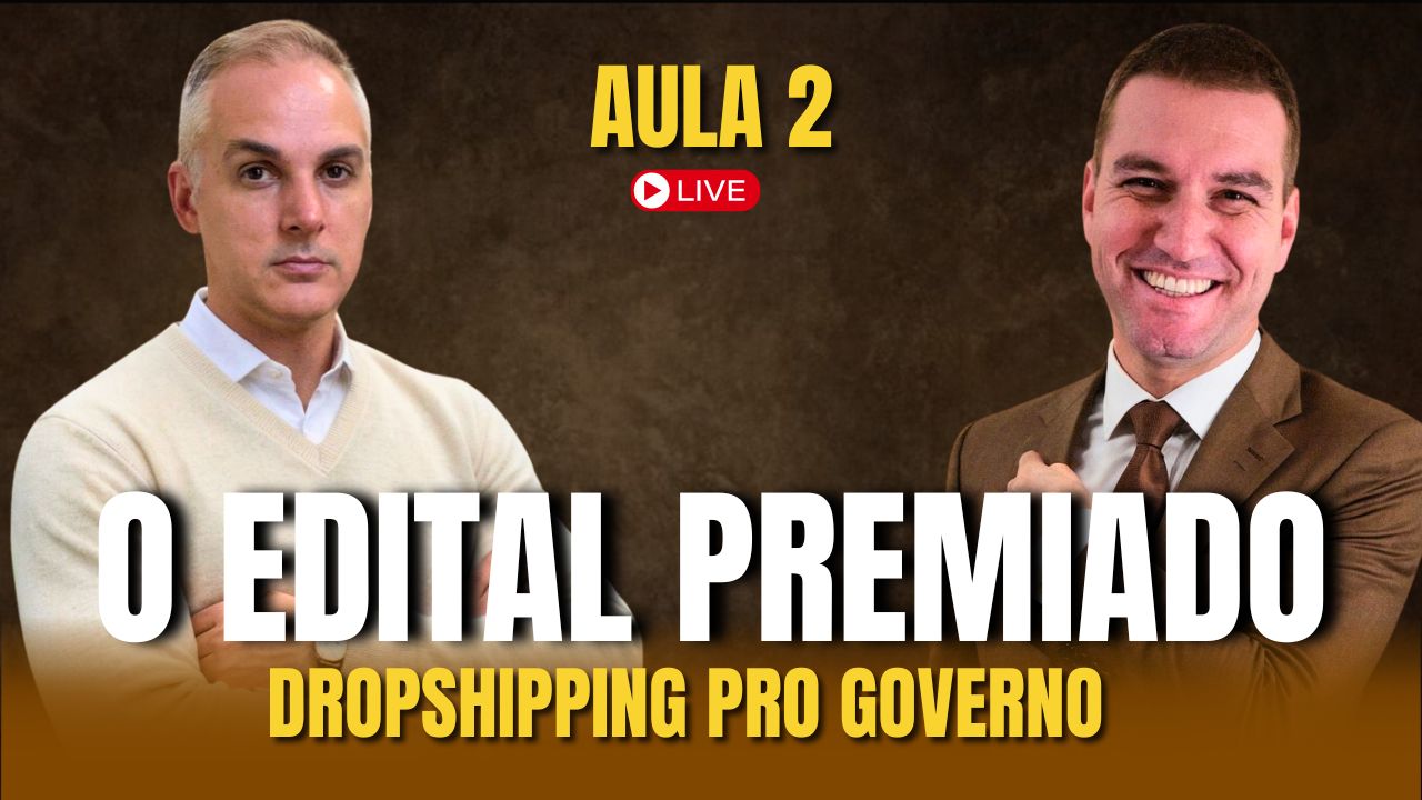 AULA 2 - O EDITAL PREMIADO - DROPSHIPPING PRO GOVERNO